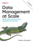 Image for Data Management at Scale : Modern Data Architecture with Data Mesh and Data Fabric