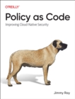 Image for Policy as Code : Improving Cloud-Native Security