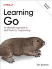 Image for Learning Go: an idiomatic approach to real-world Go programming