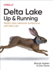 Image for Delta Lake: Up and Running: Modern Data Lakehouse Architectures With Delta Lake