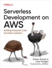 Image for Serverless Development on AWS: Building Enterprise-Scale Serverless Solutions