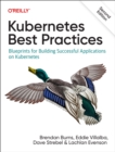 Image for Kubernetes Best Practices : Blueprints for Building Successful Applications on Kubernetes