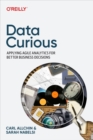 Image for Data Curious: Applying Agile Analytics for Better Business Decisions