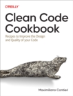 Image for Clean Code Cookbook: Recipes to Improve the Design and Quality of Your Code