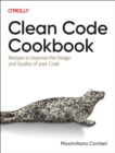 Image for Clean Code Cookbook : Recipes to Improve the Design and Quality of Your Code