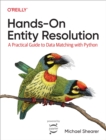 Image for Hands-On Entity Resolution: A Practical Guide to Data Matching With Python