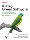 Image for Building Green Software: A Sustainable Approach to Software Development and Operations