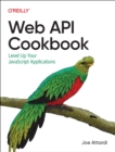 Image for Web API Cookbook : Level Up Your JavaScript Applications