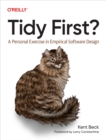Image for Tidy First?: A Personal Exercise in Empirical Software Design