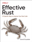 Image for Effective Rust : 35 Specific Ways to Improve Your Rust Code