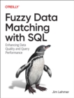 Image for Fuzzy Data Matching with SQL : Enhancing Data Quality and Query Performance