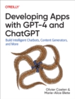 Image for Developing Apps with GPT-4 and ChatGPT: Build Intelligent Chatbots, Content Generators, and More