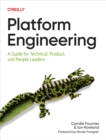Image for Platform Engineering: A Guide for Technical, Product, and People Leaders