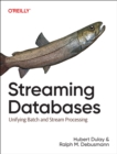 Image for Streaming Databases : Building Real-Time, User-Facing Solutions