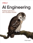 Image for AI Engineering: Building Applications With Foundation Models