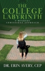 Image for The College Labyrinth : A Mindful Admissions Approach