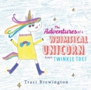 Image for The Adventures of a Whimsical Unicorn Named Twinkle Toes