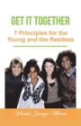 Image for Get it Together: 7 Principles for the Young and the Restless