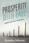 Image for Prosperity With Ease: Simplified Advancements Towards Success