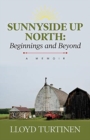 Image for Sunnyside Up North: Beginnings and Beyond : A Memoir