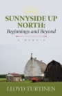 Image for Sunnyside Up North: Beginnings and Beyond: A Memoir