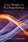 Image for Case Studies in Psychopathology: Diagnosing the Mental Condition of 50 Notable People
