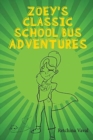 Image for Zoey&#39;s Classic School Bus Adventure