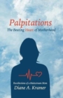 Image for Palpitations : The Beating Heart of Motherhood