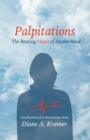 Image for Palpitations: The Beating Heart of Motherhood