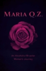 Image for Maria Q. Z.: An Alcoholic/Bi-polar Woman&#39;s Journey