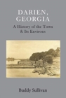Image for Darien, Georgia : A History of the Town &amp; Its Environs