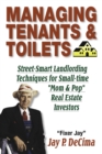 Image for Managing Tenants &amp; Toilets: Street-Smart Landlording Techniques for Small-time Real Estate Investors