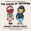 Image for Meatball Man and Hoagie Boy in The Fusion of Inclusion - Where Friends Meat