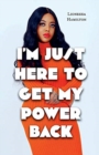 Image for I&#39;m Just Here to get my Power Back