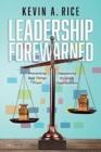 Image for Leadership Forewarned : Preventing Bad Things From Happening to Good Organizations