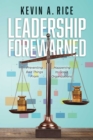 Image for Leadership Forewarned: Preventing Bad Things From Happening to Good Organizations