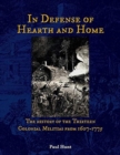 Image for In Defense of Hearth and Home : The history of the Thirteen Colonial Militias from 1607-1775