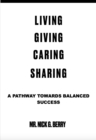 Image for Living Giving Caring Sharing: A Pathway Towards Balanced Success