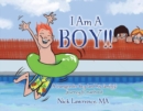 Image for I Am A Boy!! : A transgender boy (and his family&#39;s) journey to manhood