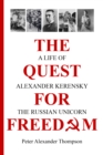Image for Quest for Freedom: A life of Alexander Kerensky the Russian Unicorn