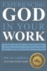 Image for Experiencing God In Your Work : Insights and Stories to Help You Connect Meaningfully with God in Your Work
