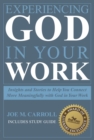 Image for Experiencing God In Your Work: Insights and Stories to Help You Connect Meaningfully with God in Your Work