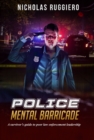 Image for Police Mental Barricade: A survivor&#39;s guide to poor law enforcement leadership