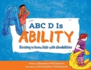 Image for ABC D Is Ability : Getting to know kids with disabilities
