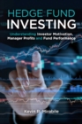 Image for Hedge Fund Investing: Understanding Investor Motivation, Manager Profits and Fund Performance