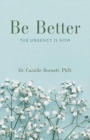 Image for Be Better : The Urgency is Now