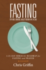 Image for Fasting For Breakthrough: A 21-Day Biblical Roadmap for Fasting and Prayer