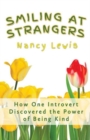 Image for Smiling at Strangers : How One Introvert Discovered the Power of Being Kind
