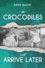 Image for  Crocodiles Will Arrive Later
