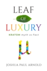 Image for Leaf of Luxury: Kratom Myth Vs. Fact